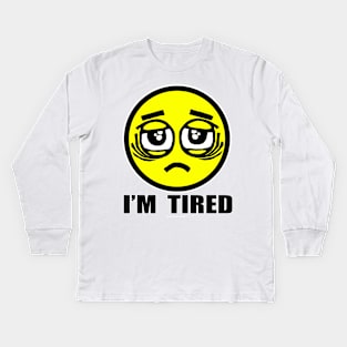 I'm Tired Kids Long Sleeve T-Shirt